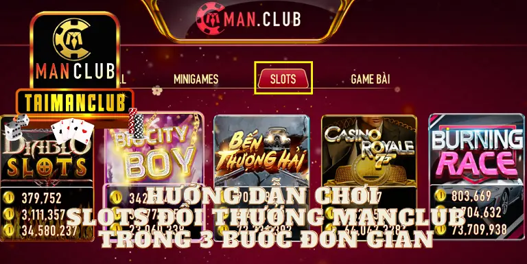 Hướng dẫn chơi slots đổi thưởng manclub trong 3 bước đơn giản