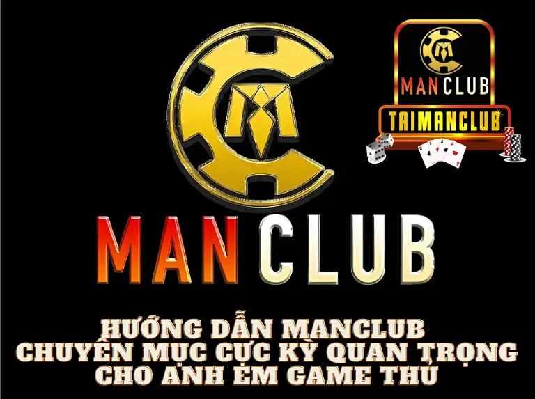 Hướng dẫn MANCLUB - Chuyên mục cực kỳ quan trọng cho anh em game thủ