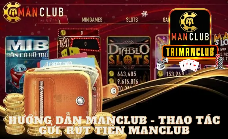 Hướng dẫn MANCLUB - Thao tác gửi, rút tiền MANCLUB