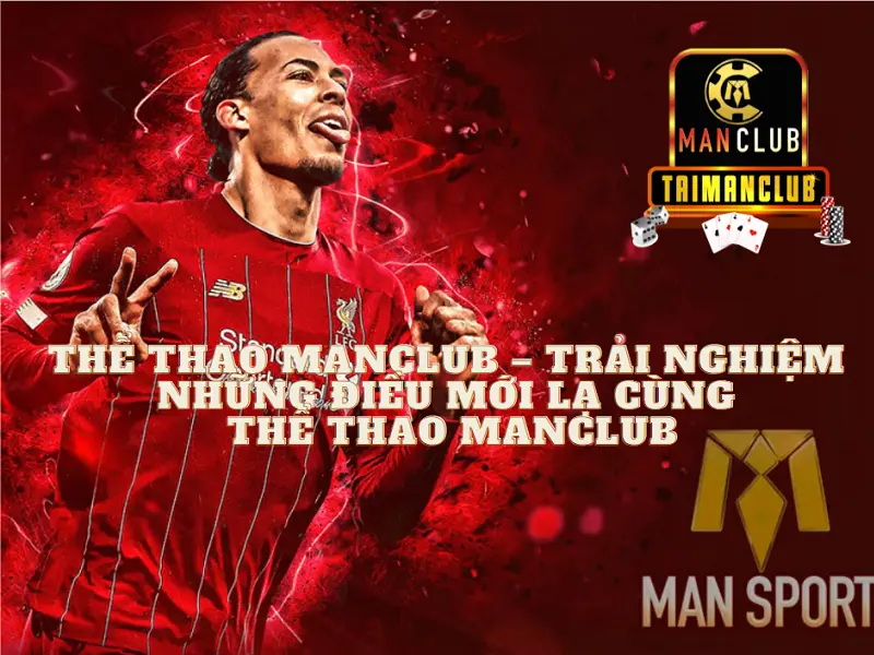 Thể thao MANCLUB - Trải nghiệm những điều mới lạ cùng thể thao Manclub