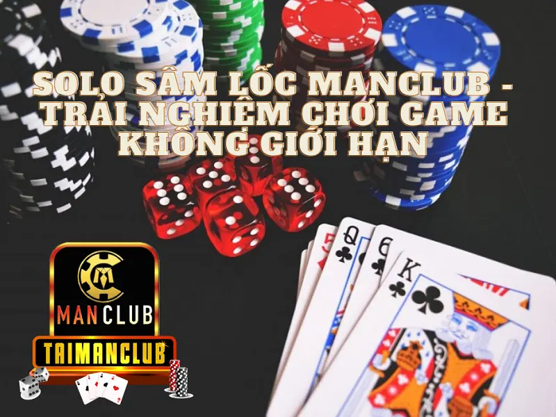 Solo sâm lốc Manclub – Trải nghiệm chơi game không giới hạn