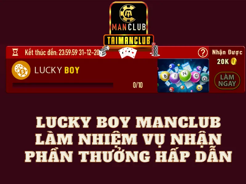 Lucky boy Manclub – Làm nhiệm vụ nhận phần thưởng hấp dẫn